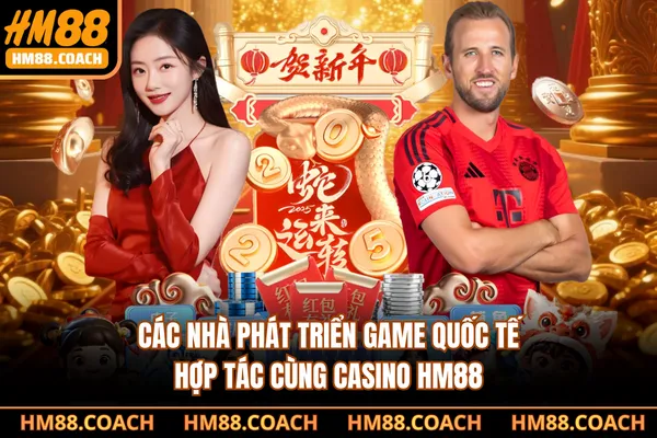 Các nhà phát triển game quốc tế hợp tác cùng casino HM88 Các nhà phát triển game quốc tế hợp tác cùng casino HM88