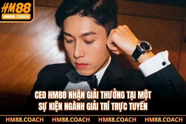 CEO HM88 nhận giải thưởng tại một sự kiện ngành giải trí trực tuyến
