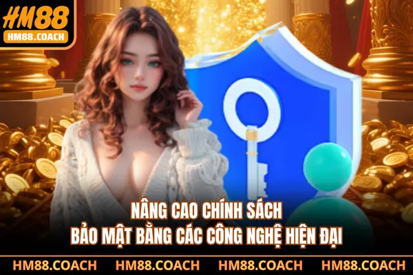 Nâng cao chính sách bảo mật bằng các công nghệ hiện đại Nâng cao chính sách bảo mật bằng các công nghệ hiện đại