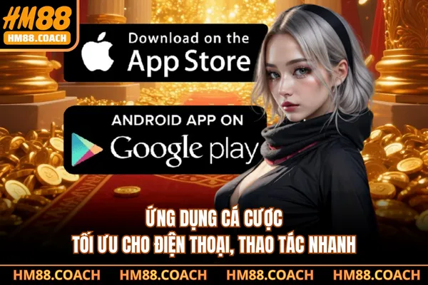 Ứng dụng cá cược tối ưu cho điện thoại, thao tác nhanh